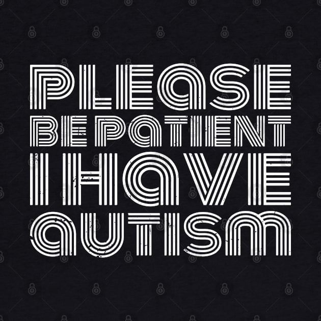 please be patient i have autism, autism awareness by Gaming champion